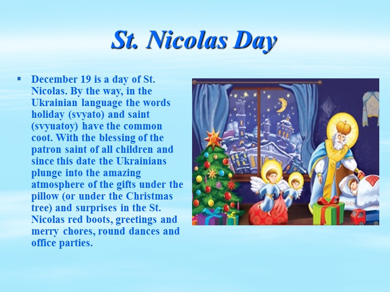 St. Nicolas Day December 19 is a day of St. Nicolas. By the way,